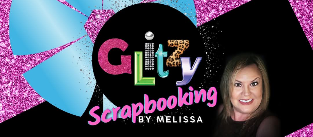 Glitzy Scrapbooking with Melissa